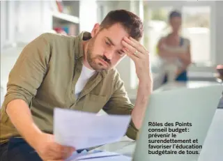  ??  ?? Rôles des Points conseil budget : prévenir le surendette­ment et favoriser l’éducation budgétaire de tous.