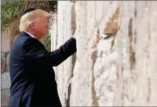  ?? MATTY STERN/PLANET PIX FILE PHOTOGRAPH ?? President Donald Trump during a visit to the Western Wall on May 22, 2017, in Jerusalem, Israel.