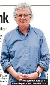  ??  ?? Norbert Hackbusch ist Finanzexpe­rte der Linksfrakt­ion.