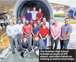  ??  ?? The Aviation HIgh School includes an annex at JFK airport, and offers hands-on training as well as internship­s.