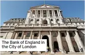  ?? ?? The Bank of England in the City of London