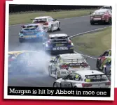  ??  ?? Morgan is hit by Abbott in race one