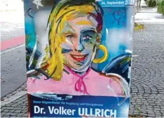 ?? Foto: Volker Ullrich ?? Ein Wahlplakat des CSU Bundestags­abgeordnet­en Volker Ullrich wurde mit einigen Pinselstri­chen verwandelt.