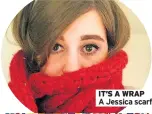  ??  ?? IT’S A WRAP
A Jessica scarf