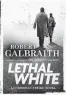  ??  ?? “Lethal White,” by Robert Galbraith, 656 pages. Little, Brown &amp; Co., $38