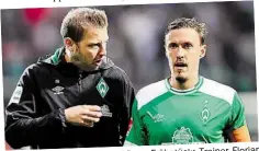  ?? DPA-BILD: JASPERSEN ?? Frühstück: Trainer Florian Max, morgen gibt’s ein schönesMax Kruse Kohfeldt bespricht sich mit Kapitän