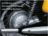  ??  ?? GL1000 was Japan’s first shaft-driven model exported to the West