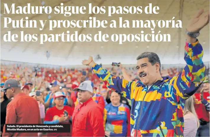  ?? EFE ?? Saludo. El presidente de Venezuela y candidato, Nicolás Maduro, en un acto en Guarico.