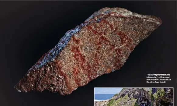  ??  ?? The L13 fragment features intersecti­ng red lines and was found in South Africa’s Blombos Cave (inset)