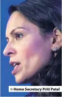  ??  ?? > Home Secretary Priti Patel