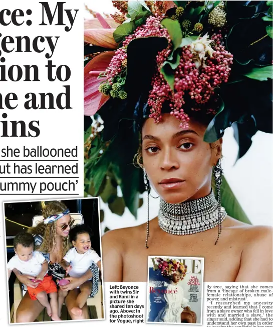  ??  ?? Left: Beyonce with twins Sir and Rumi in a picture she shared ten days ago. Above: In the photoshoot for Vogue, right