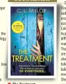  ??  ?? The Treatment Author: C.L. Taylor Publisher: HarperColl­ins Pages: 297; Price: Rs 399