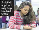  ??  ?? A digital approach may help troubled teens