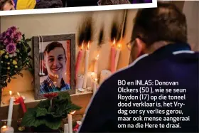  ??  ?? BO en INLAS: Donovan Olckers (50 ), wie se seun Roydon (17) op die toneel dood verklaar is, het Vrydag oor sy verlies gerou, maar ook mense aangeraai om na die Here te draai.