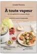  ??  ?? RECETTE
EXTRAITE DE
À toute vapeur,
DE CORALIE FERREIRA,
ÉD. LA MARTINIÈRE.