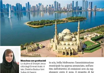  ??  ?? Moschea con grattaciel­i Lo skyline di Sharjah, terza città degli Emirati Arabi. A lato, Sheikha Bodour bint Sultan Al Qasimi.