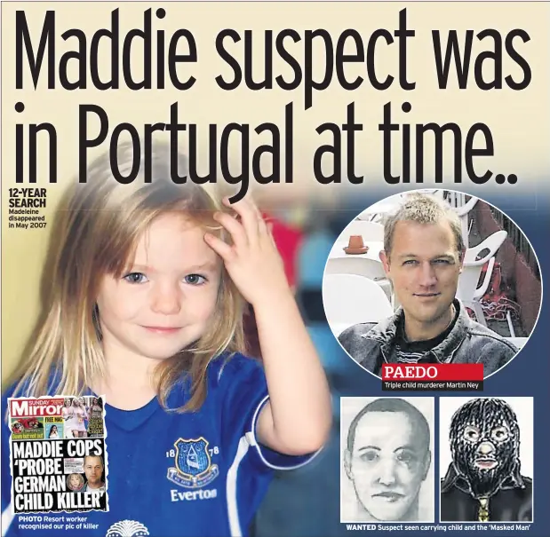  ??  ?? 12-YEAR SEARCH Madeleine disappeare­d in May 2007 PHOTO WANTED PAEDO
Triple child murderer Martin Ney