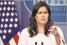  ?? Win McNamee / Getty Images ?? White House press secretary Sarah Huckabee Sanders answers questions during the daily briefing at the White House June 4.