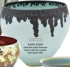  ??  ?? ESTIMATE £400–£600 Collectabl­e potter Emmanuel Cooper made this colourful bowl around 1995