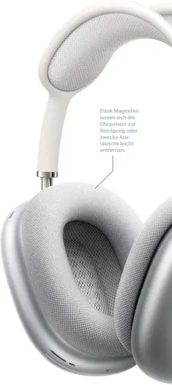  ??  ?? Den ersten eigenen OverEar-kopfhörer schickt Apple direkt in der Schwergewi­chtsklasse in den Ring. Dort müssen sich die Airpods Max nicht verstecken.
Dank Magneten lassen sich die Ohrpolster zur Reinigung oder zwecks Austauschs leicht entfernen.