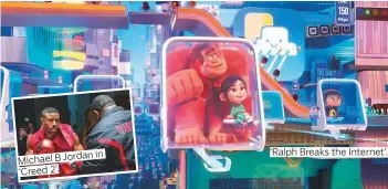  ?? Photos by AP and supplied ?? in ‘Ralph Breaks the Internet’.