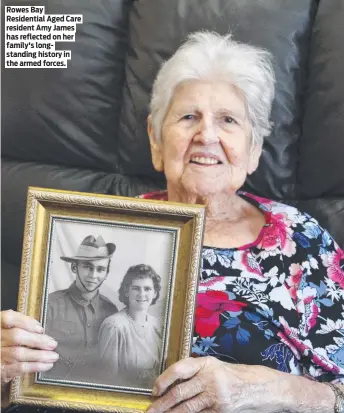  ?? ?? Rowes Bay Residentia­l Aged Care resident Amy James has reflected on her family's longstandi­ng history in the armed forces.