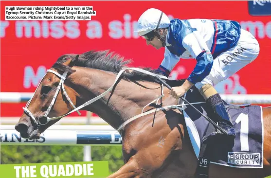  ?? Picture: Mark Evans/getty Images. ?? Hugh Bowman riding Mightybeel to a win in the Egroup Security Christmas Cup at Royal Randwick Racecourse.