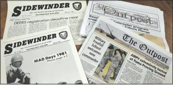  ?? ?? the title of the publicatio­n was the “sidewinder” until 1981 when the editor ran a contest and “the Outpost” name was the winning entry. the paper also went from a newsprint, to a newsletter and back to a newsprint format. (photo by Ana Henderson)