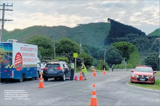  ?? PHOTO / FACEBOOK ?? Drink driving checkpoint­s caught 10 impaired drivers in rural Hawke’s Bay, including in Waimarama and Patoka, this weekend.