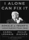 ??  ?? I ALONE CAN FIX IT: Donald J. Trump’s Catastroph­ic Final Year Author: Carol Leonnig and Philip Rucker Publisher: Penguin
Press Price: $30 Pages: 578
