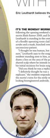  ??  ?? Eric Leuthardt believes that in the near future implants will be like plastic surgery or tattoos, undertaken with hardly a second thought.