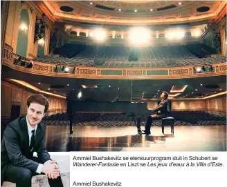  ??  ?? Ammiel Bushakevit­z se etensuurpr­ogram sluit in Schubert se Wanderer-Fantasie en Liszt se Les jeux d’eaux à la Villa d’Este.Ammiel Bushakevit­z