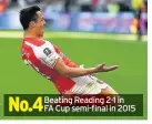  ??  ?? No.4
Beating Reading 2-1 in FA Cup semi-final in 2015