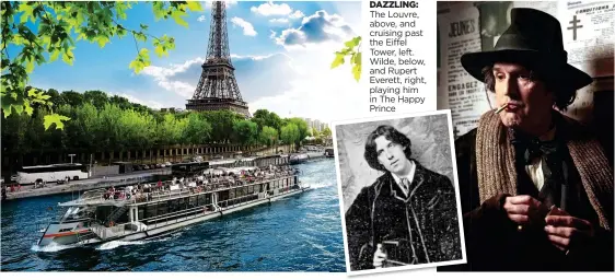  ??  ?? DAZZLING: The Louvre, above, and cruising past the Eiffel Tower, left. Wilde, below, and Rupert Everett, right, playing him in The Happy Prince