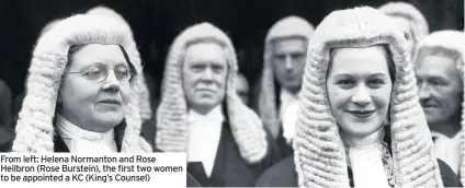  ??  ?? From left: Helena Normanton and Rose Heilbron (Rose Burstein), the first two women to be appointed a KC (King’s Counsel)