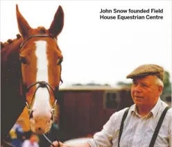  ??  ?? John Snow founded Field House Equestrian Centre