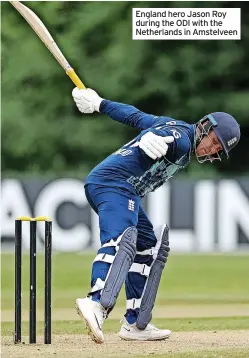  ?? ?? England hero Jason Roy during the ODI with the Netherland­s in Amstelveen