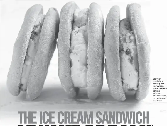  ?? PHOTOS: DEB LINDSEY/ THE WASHINGTON POST ?? Use your creativity to come up with your own ice cream sandwich combos.