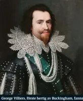  ??  ?? George Villiers, förste hertig av Buckingham, fanns vid Jakob I:s sida när monarken dog.