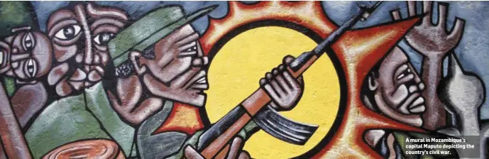  ??  ?? A mural in Mozambique’s capital Maputo depicting the country’s civil war.