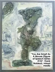  ?? ?? “You Are Smart As A Mouse (Figure of Speech Series #15)”, Frank Nobleza, mixed media