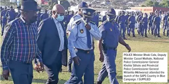  ?? ?? POLICE Minister Bheki Cele, Deputy Minister Cassel Mathale, National Police Commission­er General Khehla Sithole and Provincial Police Commission­er General Nhlanhla Mkhwanazi attended the launch of the SAPS Country in Blue Campaign. I SUPPLIED