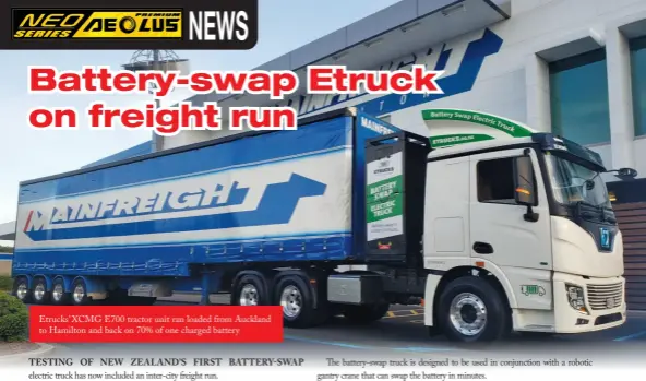  ?? ?? Etrucks’ XCMG E700 tractor unit ran loaded from Auckland to Hamilton and back on 70% of one charged battery