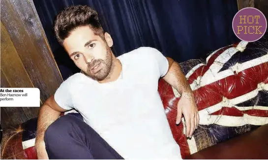  ??  ?? At the races Ben Haenow will perform