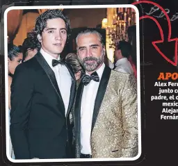  ??  ?? apoyo. Alex Fernández junto con su padre, el cantante mexicano Alejandro Fernández.