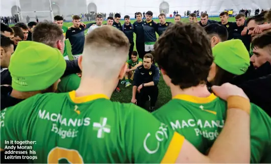  ?? ?? In it together: Andy Moran addresses his Leitrim troops