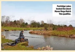  ??  ?? Partridge Lakes hosted the latest Maver Mega Match This qualifier.