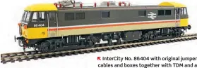  ?? ?? Ñ InterCity No. 86404 with original jumper cables and boxes together with TDM and a Brecknell Willis pantograph.