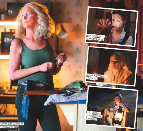  ?? Photos supplied ?? Jamie Lee Curtis in ‘Halloween’. Vera Farmiga in ‘The Conjuring’. Taissa Farmiga in ‘The Nun’. Lulu Wilson in ‘Annabelle: Creation’.