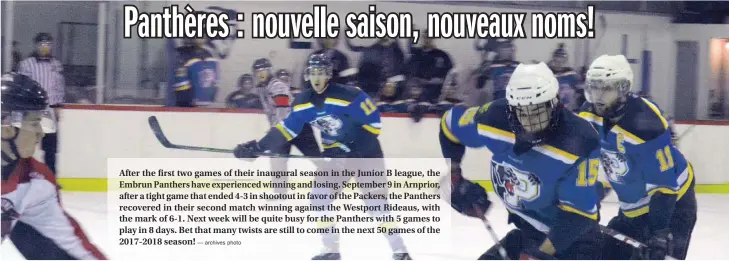  ??  ?? After the first two games of their inaugural season in the Junior B league, the Embrun Panthers have experience­d winning and losing. September 9 in Arnprior, after a tight game that ended 4-3 in shootout in favor of the Packers, the Panthers recovered...